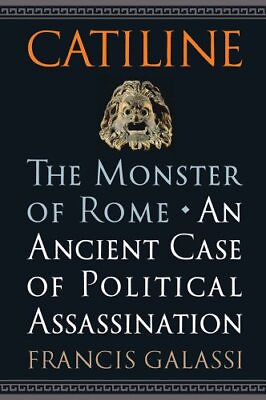 #ad CATILINE THE MONSTER OF ROME: AN ANCIENT CASE OF By Francis Galassi Hardcover $23.95