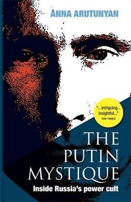 #ad The Putin Mystique: Inside Russia#x27;s Power Cult Very Good Condition Arutunyan GBP 4.94