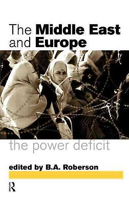 #ad Middle East and Europe: The Power Deficit by B.A. Roberson English Hardcover B $208.28