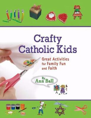#ad Crafty Catholic Kids: Great Activities for F 9781592762804 paperback Ann Ball $10.54