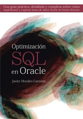 #ad OPTIMIZACION SQL EN ORACLE: UNA GUIA PRACTICA DETALLADA Y By Morales Javier NEW $51.95