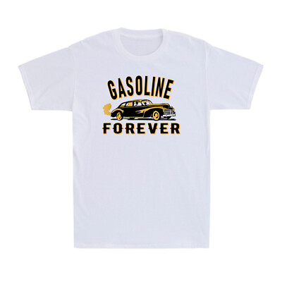 #ad Gasoline Forever Funny Gas Cars Gift Novelty Vintage Men#x27;s Cotton T Shirt $17.99