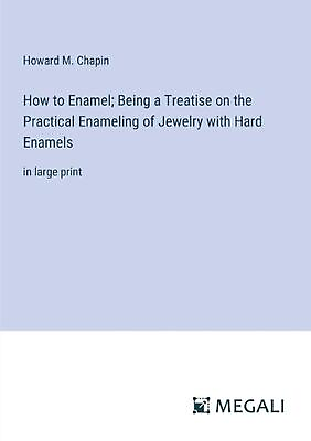 #ad How to Enamel; Being a Treatise on the Practical Enameling of Jewelry with Hard $40.22