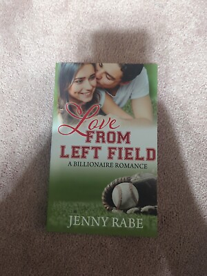 #ad LOVE FROM LEFT FIELD: A BILLIONAIRE ROMANCE By Jenny Rabe *Signed* *BRAND NEW* $49.95