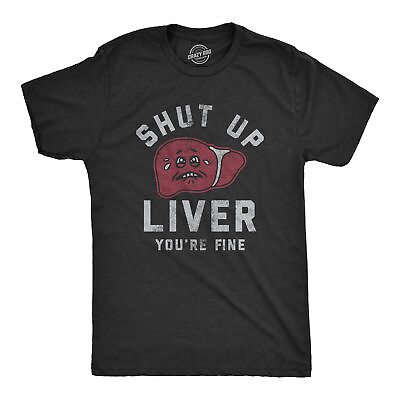 #ad Mens Shut Up Liver Youre Fine T Shirt Funny Sarcastic Drinking Novelty Tee For $6.80
