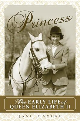 #ad Princess: The Early Life of Queen Elizabeth II Dismore Jane Hardcover Good $13.08