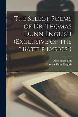 #ad The Select Poems of Dr. Thomas Dunn English exclusive of the quot; Battle Lyricsquot; $44.20