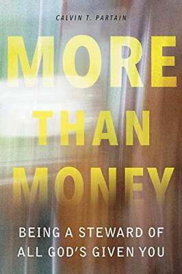 #ad MORE THAN MONEY: BEING A STEWARD OF ALL GOD#x27;S GIVEN YOU By Calvin T. Partain $17.95