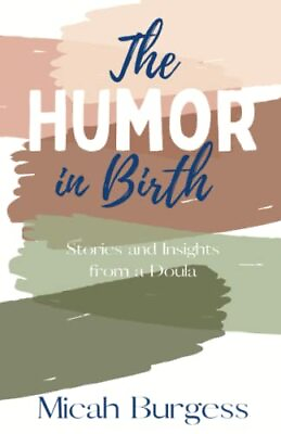 #ad The Humor In Birth: Stories And Insight From A Doula $11.42