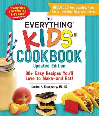 #ad The Everything Kids#x27; Cookbook Updated Edition: 90 Easy Recipes You#x27;ll Love to $17.96