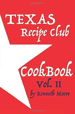 #ad Texas Recipe Club Cookbook VolII Paperback By Moore Kenneth NEW $8.51