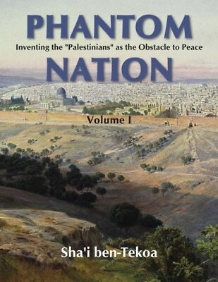 #ad PHANTOM NATION: INVENTING THE quot;PALESTINIANSquot; AS THE By Sha#x27;i Ben tekoa EXCELLENT $124.95