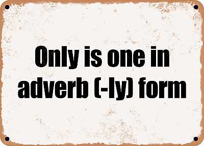 #ad METAL SIGN Only is one in adverb ly form $18.66