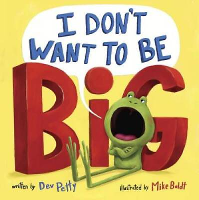 #ad I Don#x27;t Want to Be Big Hardcover By Petty Dev GOOD $3.58