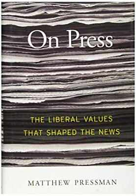 #ad On Press: The Liberal Values That Hardcover by Pressman Matthew Acceptable $7.07