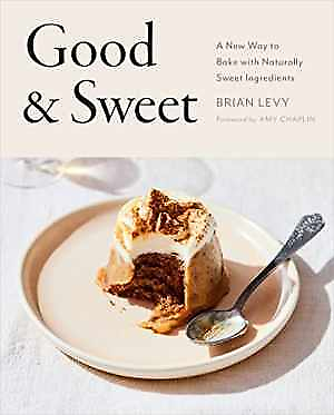 #ad Good amp; Sweet: A New Way to Bake with Hardcover by Levy Brian New h $22.42