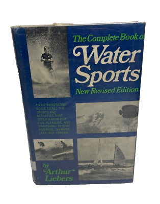 #ad The Complete Book Of Water Sports Book 1972 HC DJ Arthur Liebers Revised Edition $9.95