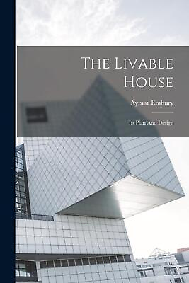 #ad The Livable House: Its Plan And Design by Aymar Embury English Paperback Book AU $60.54