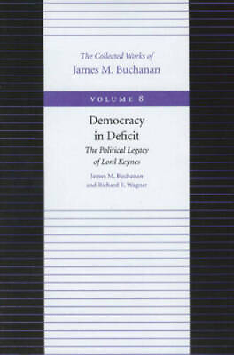 #ad Democracy in Deficit Collected Works of James M. Buchanan The GOOD $5.98