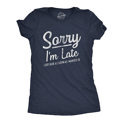 #ad Womens Sorry I#x27;m Late I Got Here As Soon As I Wanted Tshirt Funny Sarcastic $14.00