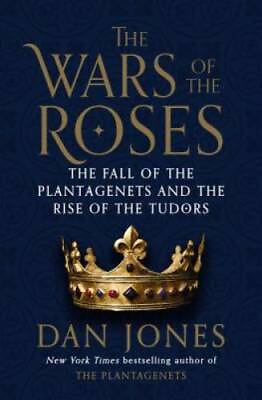 #ad The Wars of the Roses: The Fall of the Plantagenets and the Rise of the GOOD $11.23