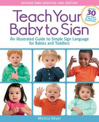 #ad Teach Your Baby to Sign Revised and Updated 2nd Edition: An Illustrated GOOD $4.30