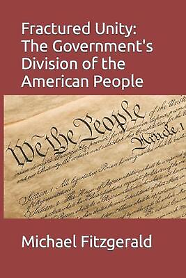#ad Fractured Unity: The Government#x27;s Division of the American People by Michael Fit AU $64.28