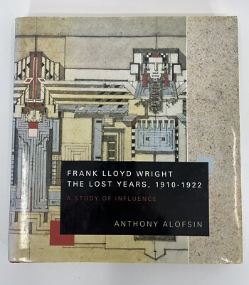 #ad Frank Lloyd Wright The Lost Years 1910 1922 A Study of Influence Signed HC DJ $30.00