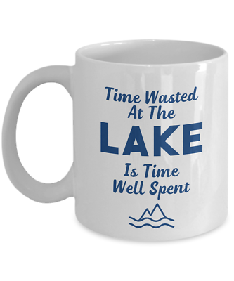 #ad Time Wasted At The Lake Is Time Well Spent Coffee amp; Tea Gift Mug $14.99