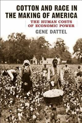 #ad Cotton and Race in the Making of America: The Human Costs of Economic Power by $8.99