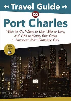 #ad Travel Guide to Port Charles: When to Go Where to Live Who to Love and Who... $5.27