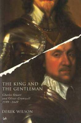 #ad The King and the gentleman: Charles Stuart and Oliver Cromwell 1599 1649 GOOD $3.64