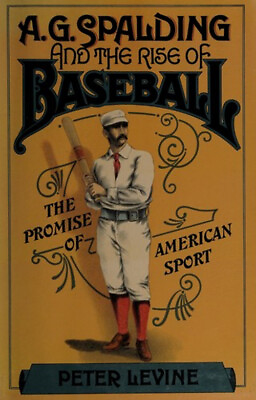 #ad A. G. Spalding and the Rise of Baseball : The Promise of American $5.89