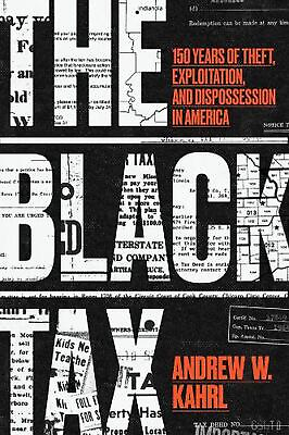 #ad The Black Tax: 150 Years of Theft Exploitation and Dispossession in America by $32.43