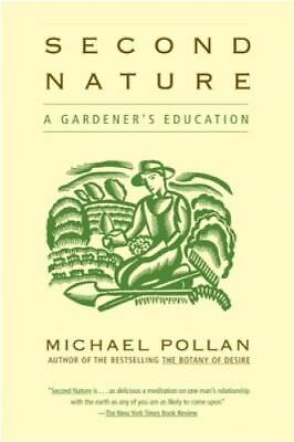 #ad Second Nature: A Gardener#x27;s Education Paperback By Michael Pollan GOOD $5.79