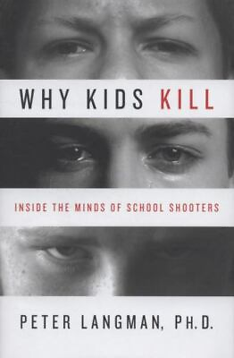 #ad Why Kids Kill: Inside the Minds of School Shooters by Langman Peter $9.32