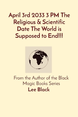 #ad Lee Black April 3rd 2033 3 PM The Religious amp; Scientific Date The Wo Paperback $9.32