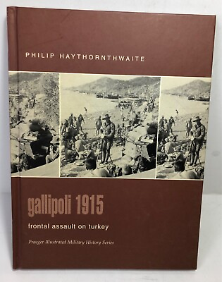#ad Gallipoli 1915 Frontal Assault on Turkey by Philip Haythornthwaite Hardcover $9.99
