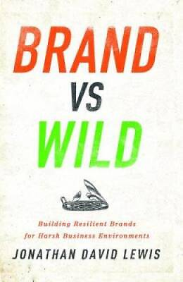 #ad Brand vs. Wild: Building Resilient Brands for Harsh Business Environments GOOD $5.20