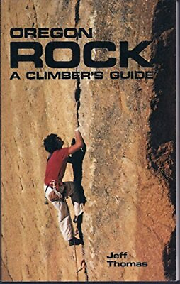#ad OREGON ROCK: A CLIMBER#x27;S GUIDE By Jeff Thomas *Excellent Condition* $17.75