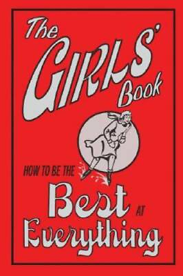 #ad The Girls#x27; Book: How to Be the Best at Everything Hardcover VERY GOOD $3.73