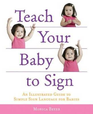 #ad Teach Your Baby to Sign: An Illustrated Guide to Simple Sign Languag VERY GOOD $4.38