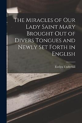 #ad The Miracles of Our Lady Saint Mary Brought Out of Divers Tongues and Newly Set $33.50