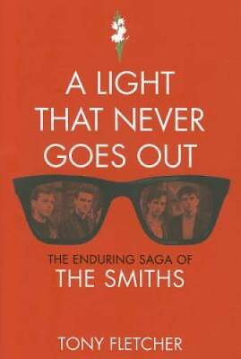 #ad A Light That Never Goes Out: The Enduring Saga of the Smiths Hardcover GOOD $13.63
