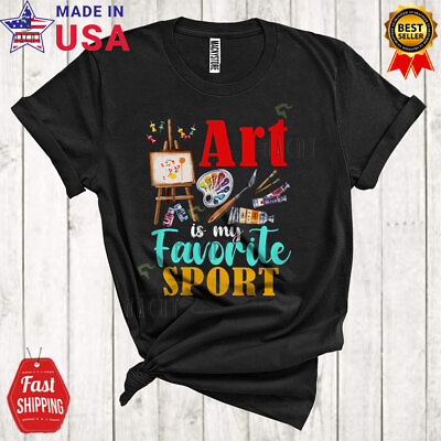#ad Art Is My Favorite Sport Colorful Art Teacher Painting Artist Painter T Shirt C $29.95