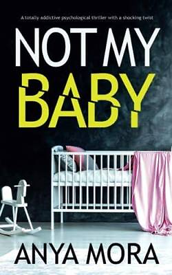 #ad Not My Baby: A totally addictive psychological thriller with a shocking t GOOD $4.39