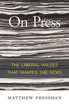 #ad On Press: The Liberal Values That Shaped the News Hardcover VERY GOOD $9.47