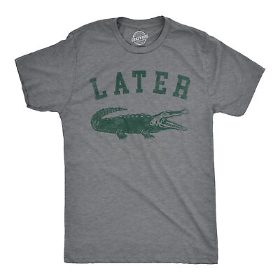 #ad Mens Later Alligator T Shirt Funny Gator Joke Saying Tee For Guys $14.00