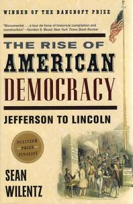#ad The Rise of American Democracy: Jefferson to Lincoln Paperback ACCEPTABLE $7.77