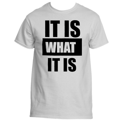 #ad IT IS WHAT IT IS T Shirt Jeerze 50 50 Cotton Polyester $21.00